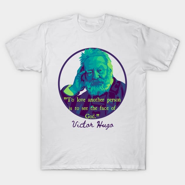 Victor Hugo Portrait and Quote T-Shirt by Slightly Unhinged